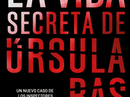 La Vida Secreta De úrsula Bas (inspectores Abad Y Barroso 2)