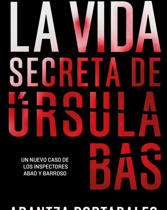 La Vida Secreta De úrsula Bas (inspectores Abad Y Barroso 2)