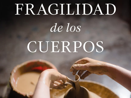 La Fragilidad De Los Cuerpos