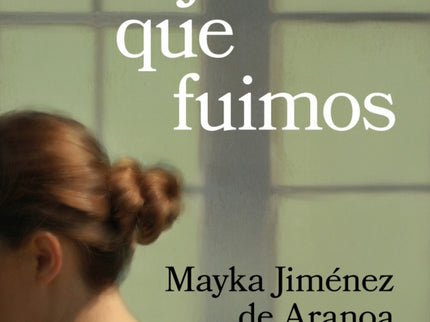 Las Mujeres Que Fuimos