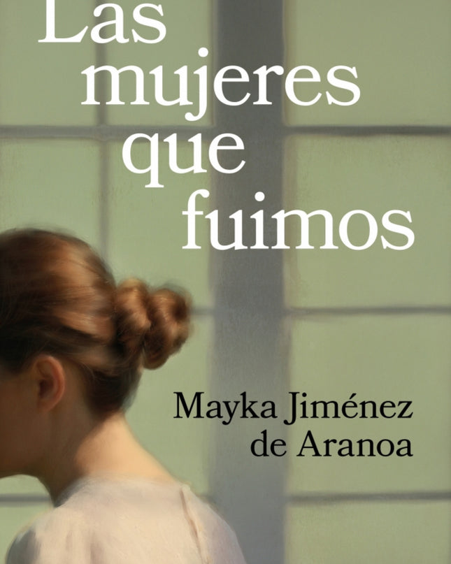 Las Mujeres Que Fuimos