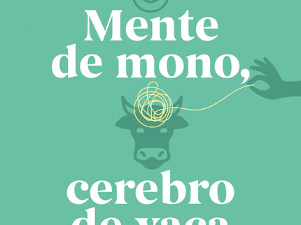 Mente De Mono, Cerebro De Vaca