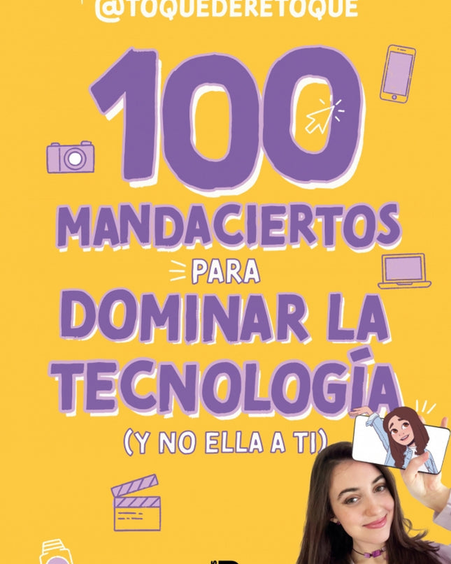 100 Mandaciertos Para Dominar La Tecnología (y No Ella A Ti)