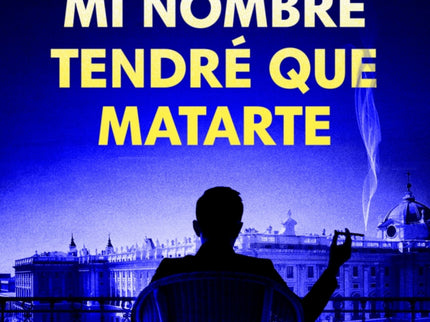 Si Te Digo Mi Nombre, Tendré Que Matarte