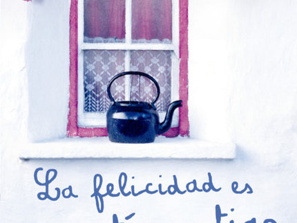 La Felicidad Es Un Té Contigo