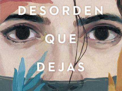 El Desorden Que Dejas