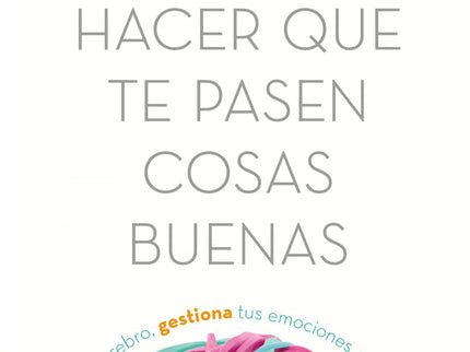 Cómo Hacer Que Te Pasen Cosas Buenas