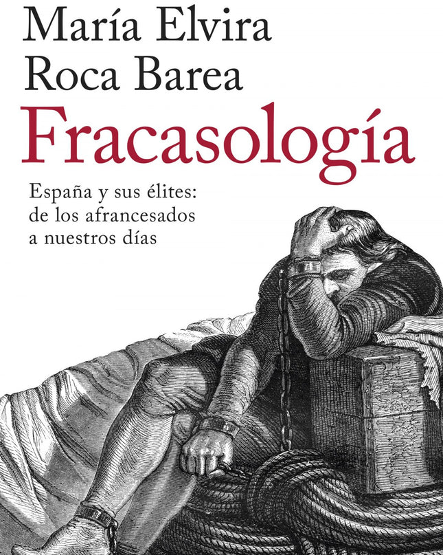 Fracasologia: España Y Sus Elites