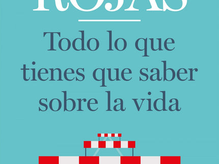 Todo Lo Que Tienes Que Saber Sobre La Vida