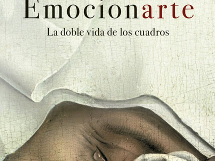 Emocionarte. La Doble Vida De Los Cuadros