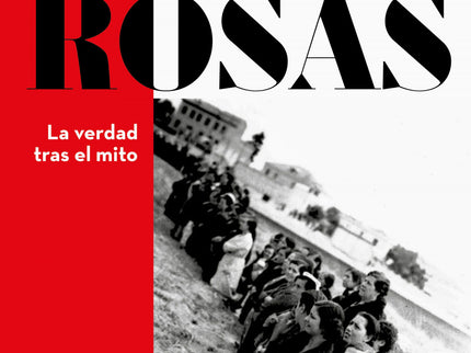 Las 13 Rosas. La Verdad Tras El Mito