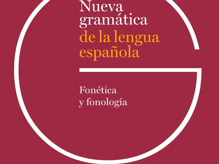 Nueva Gramática De La Lengua Española. Fonética Y Fonología. Edición Revisada