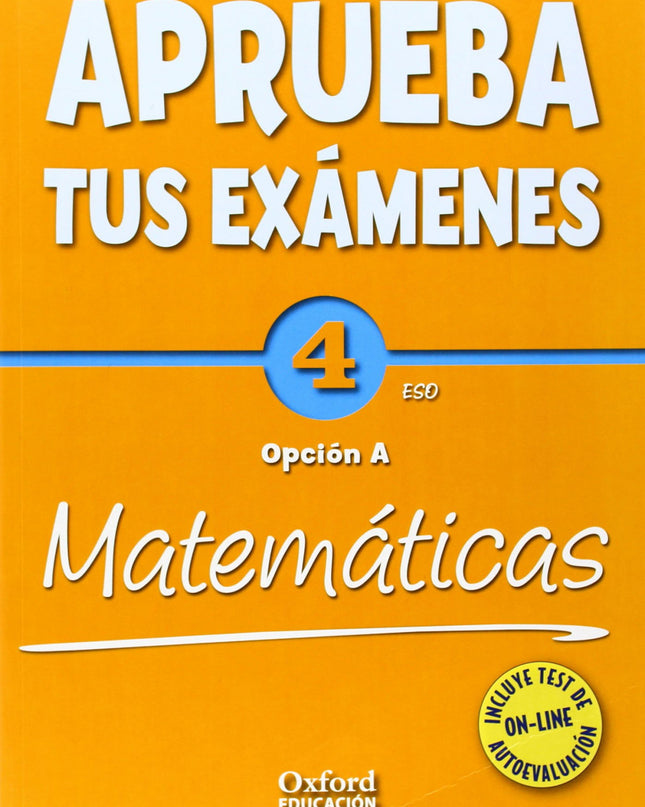 Aprueba Tus Exámenes: Matemáticas Opción A 4º Eso Cuaderno D