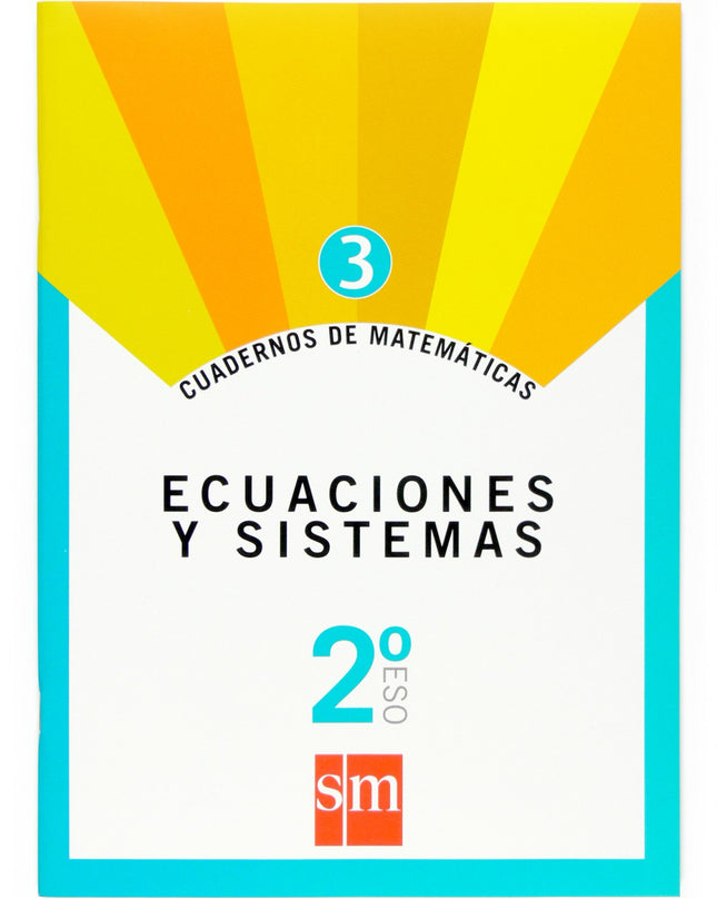Cuaderno De Matemáticas 3. 2ºeso Ecuaciones Y Sistemas