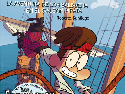 La Aventura De Los Balbuena En El Galeón Pirata