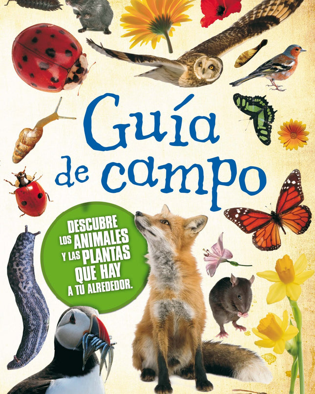 Guia De Campo, Descubre Los Animales Y Las Plantas