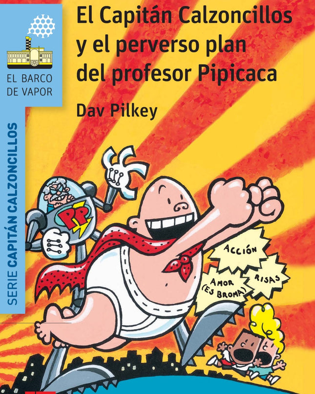 El Capitán Calzoncillos Y El Perverso Plan Del Profesor Pipicaca