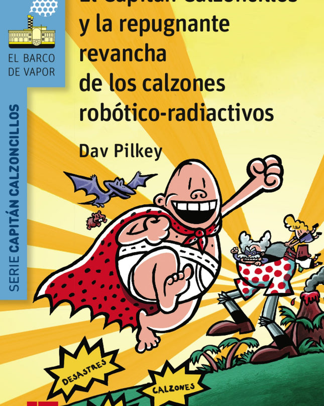 El Capitán Calzoncillos Y La Repugnante Revancha De Los Calzones Robotico-radioactivos
