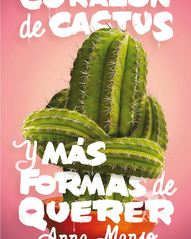 Corazón De Cactus Y Mas Formas De Querer
