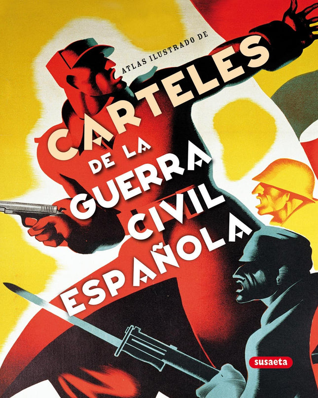 Atlas Ilustrado De Carteles De La Guerra Civil Española