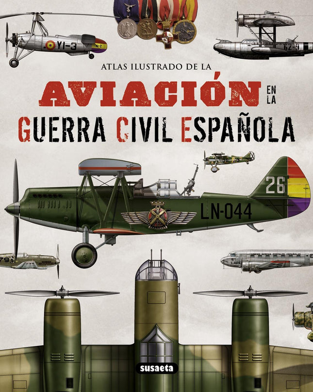 Atlas Ilustrado De La Aviación En La Guerra Civil Española