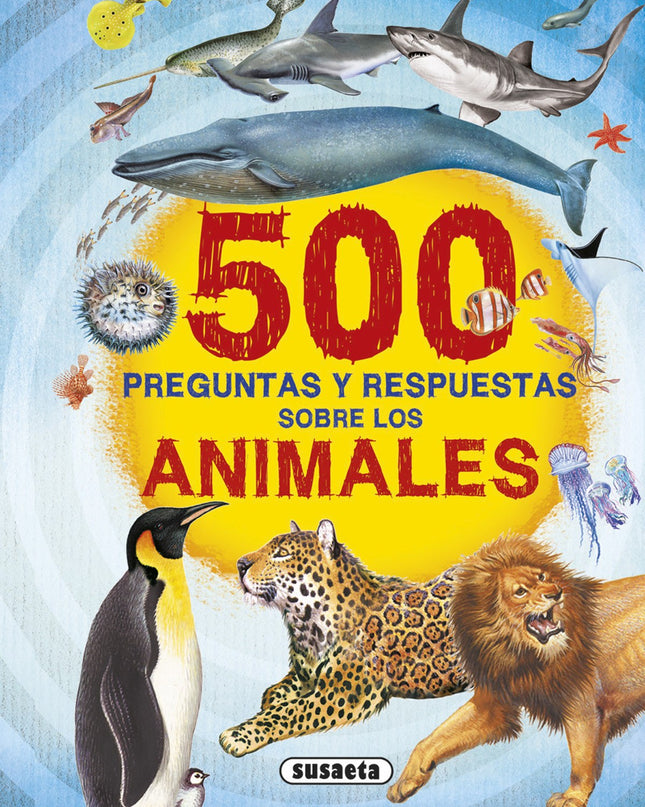 500 Preguntas Y Respuestas Sobre Los Animales