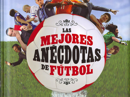 Las Mejores Anecdotas Del Fútbol