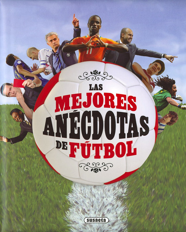 Las Mejores Anecdotas Del Fútbol