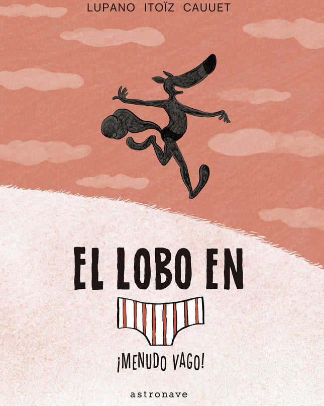 El Lobo En Calzoncillos 4. ¡menudo Vago!