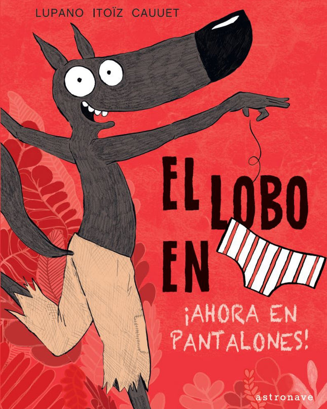 El Lobo En Calzoncillos 5. ¡ahora En Pantalones!