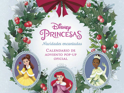 Disney Princesas: Navidades Encantadas. El Calendario De Adviento Pop-up Oficial