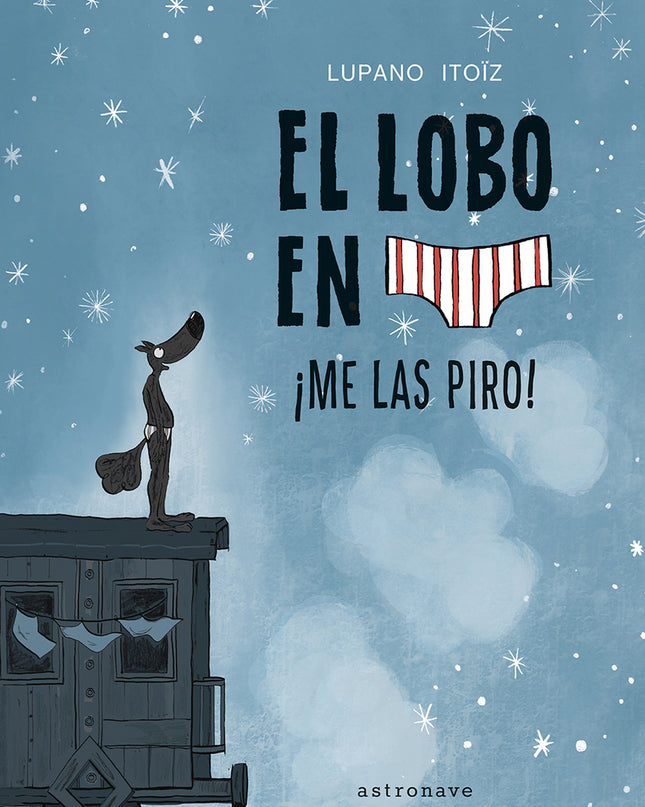 El Lobo En Calzoncillos 7. ¡me Las Piro!
