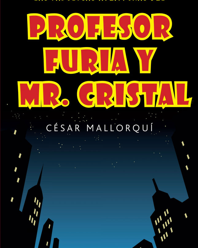 Las Fabulosas Aventuras Del Profesor Furia Y Mr.cristal
