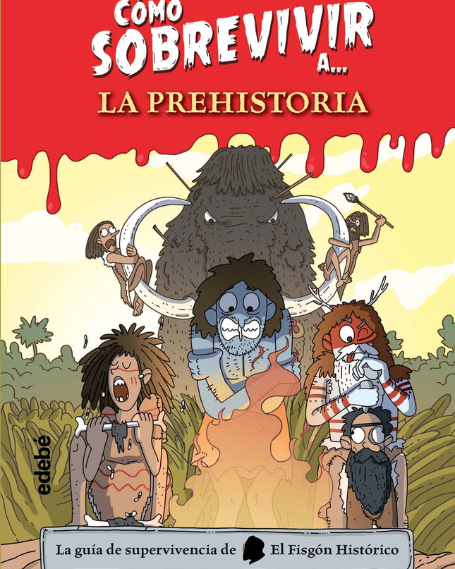 Cómo Sobrevivir A La Prehistoria