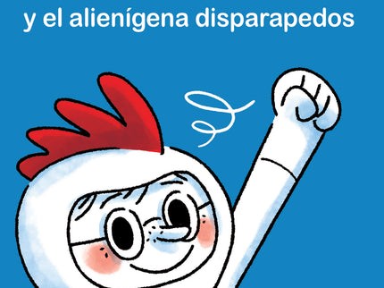 Superpollo Y El Alienígena Disparapedos