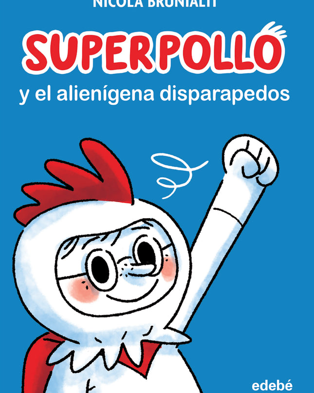 Superpollo Y El Alienígena Disparapedos