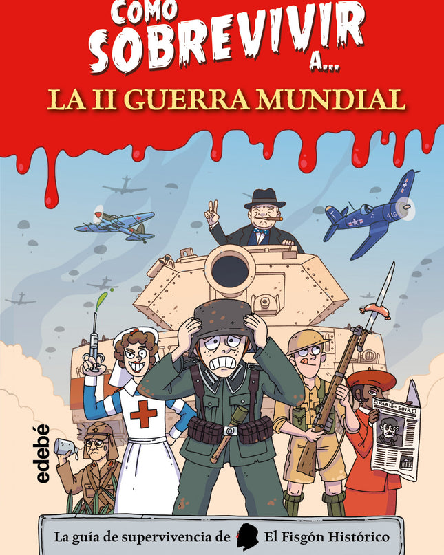 Cómo Sobrevivir A...la Ii Guerra Mundial