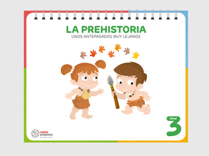 La Prehistoria (unos Antepasados Muy Lejanos)