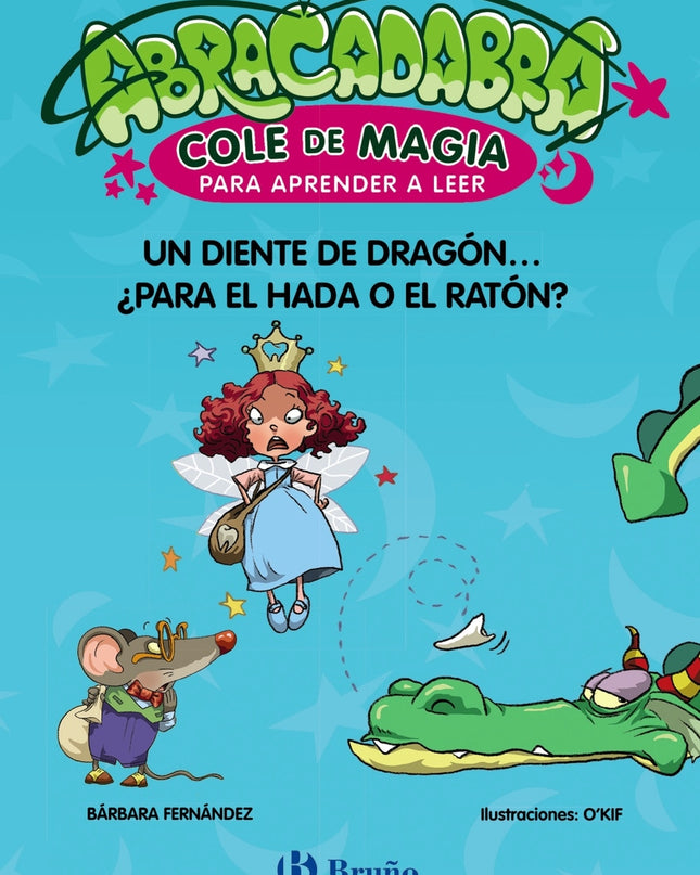 Abracadabra, Cole De Magia Para Aprender A Leer, 7. Un Diente De Dragón... ¿para El Hada O El Ratón?