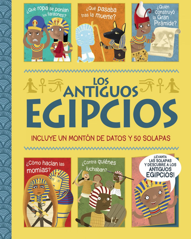 Los Antiguos Egipcios. ¡un Libro Con Solapas!