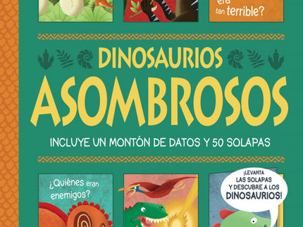 Dinosaurios Asombrosos. ¡un Libro Con Solapas!