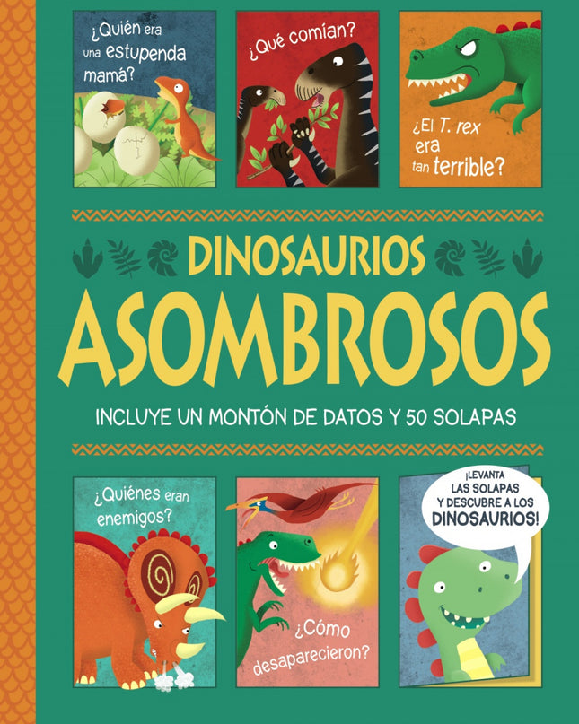 Dinosaurios Asombrosos. ¡un Libro Con Solapas!