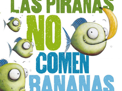 Las Pirañas No Comen Bananas