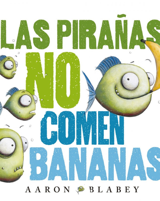 Las Pirañas No Comen Bananas