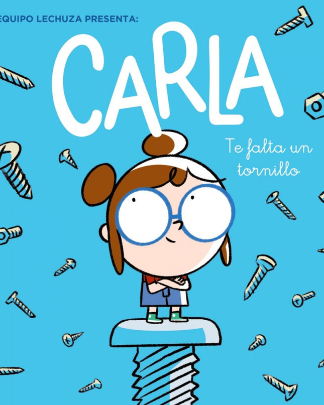 Carla, Te Falta Un Tornillo