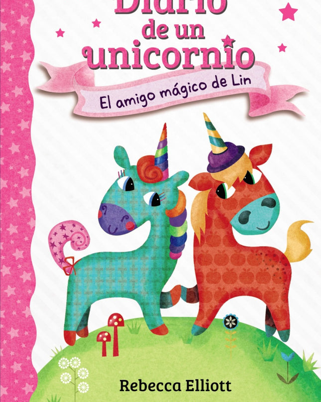 Diario De Un Unicornio 1. El Amigo Mágico De Lin