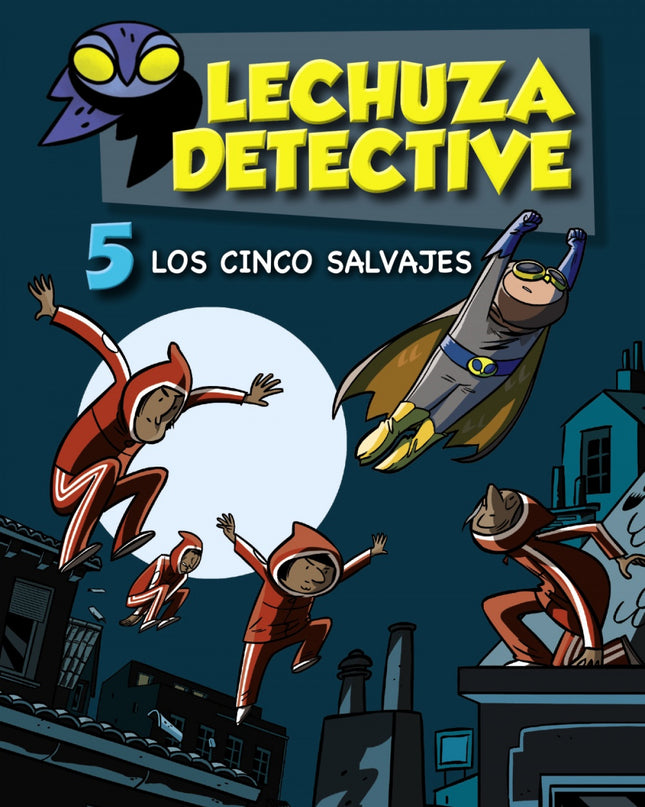 Lechuza Detective 5: Los Cinco Salvajes
