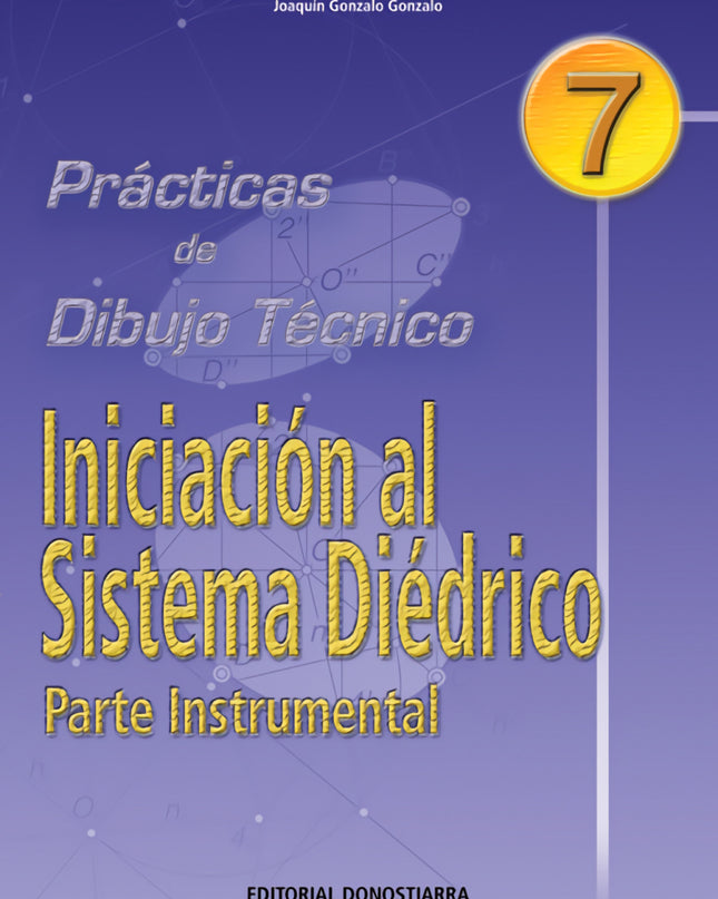 Pract.dibujo Tecnico 7./Iniciacion Sistema Diedrico