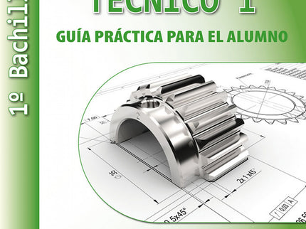 Dibujo Técnico I: 1º Bachillerato. Guía Práctica Para El Alumno.