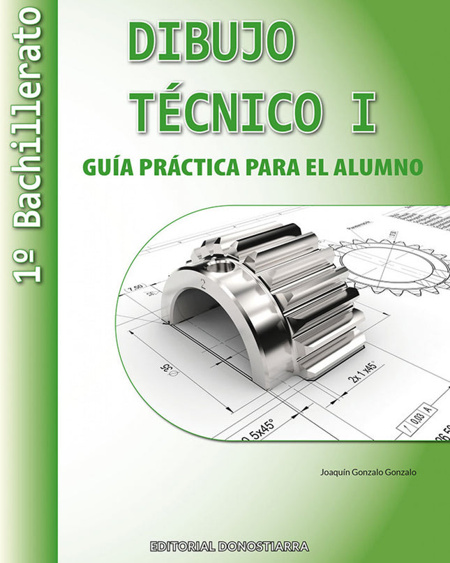 Dibujo Técnico I: 1º Bachillerato. Guía Práctica Para El Alumno.